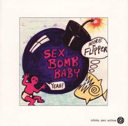 Flipper : Sex Bomb Baby
